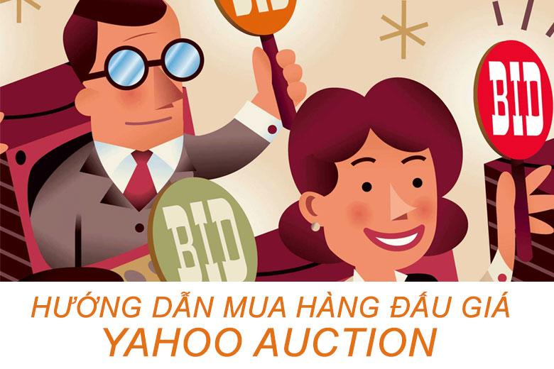 Hướng dẫn mua hàng đấu giá Yahoo Auction đơn giản cho người Việt